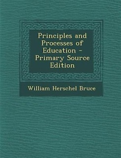 Couverture_Principles and Processes of Education - Primary Source Edition
