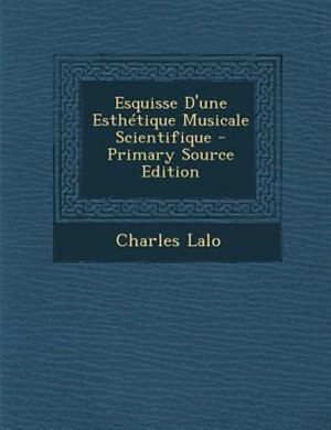 Couverture_Esquisse D'une Esthétique Musicale Scientifique