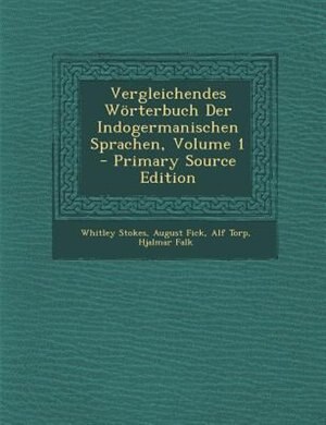 Couverture_Vergleichendes W÷rterbuch Der Indogermanischen Sprachen, Volume 1 - Primary Source Edition