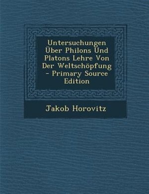 Front cover_Untersuchungen _ber Philons Und Platons Lehre Von Der Weltsch÷pfung - Primary Source Edition