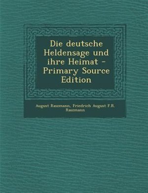 Front cover_Die deutsche Heldensage und ihre Heimat - Primary Source Edition