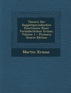 Couverture_Theorie Der Doppeltperiodischen Functionen Einer VerSnderlichen Gr÷sse, Volume 1 - Primary Source Edition