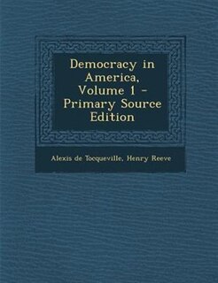 Democracy in America, Volume 1 - Primary Source Edition