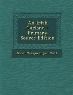An Irish Garland - Primary Source Edition