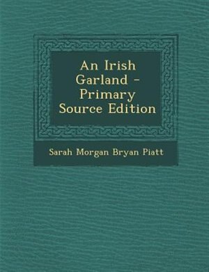 An Irish Garland - Primary Source Edition