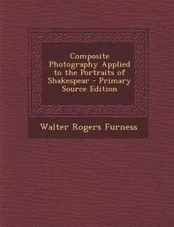 Couverture_Composite Photography Applied to the Portraits of Shakespear - Primary Source Edition