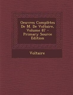 Front cover_Oeuvres ComplFtes De M. De Voltaire, Volume 87 - Primary Source Edition
