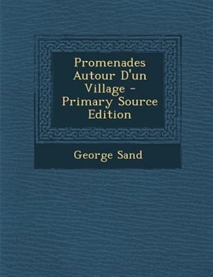Promenades Autour D'un Village - Primary Source Edition