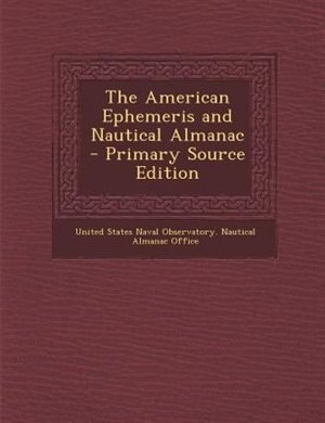 Couverture_The American Ephemeris and Nautical Almanac - Primary Source Edition