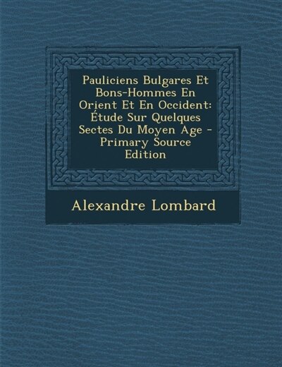 Front cover_Pauliciens Bulgares Et Bons-Hommes En Orient Et En Occident