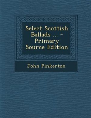 Front cover_Select Scottish Ballads ... - Primary Source Edition