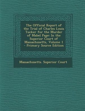 Front cover_The Official Report of the Trial of Charles Louis Tucker for the Murder of Mabel Page