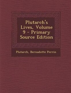 Front cover_Plutarch's Lives, Volume 9 - Primary Source Edition