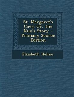 St. Margaret's Cave: Or, the Nun's Story