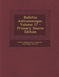 Couverture_Bulletin Astronomique, Volume 17 - Primary Source Edition