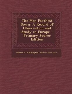 The Man Farthest Down: A Record of Observation and Study in Europe - Primary Source Edition