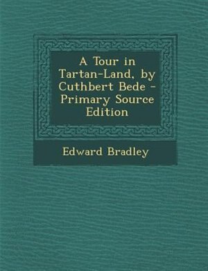 Front cover_A Tour in Tartan-Land, by Cuthbert Bede - Primary Source Edition