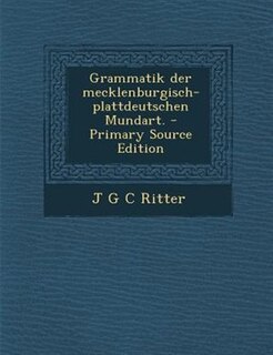Front cover_Grammatik der mecklenburgisch-plattdeutschen Mundart. - Primary Source Edition