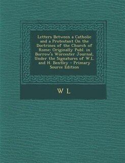 Front cover_Letters Between a Catholic and a Protestant On the Doctrines of the Church of Rome
