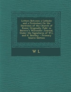 Front cover_Letters Between a Catholic and a Protestant On the Doctrines of the Church of Rome