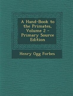Front cover_A Hand-Book to the Primates, Volume 2 - Primary Source Edition