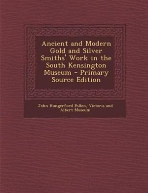 Front cover_Ancient and Modern Gold and Silver Smiths' Work in the South Kensington Museum