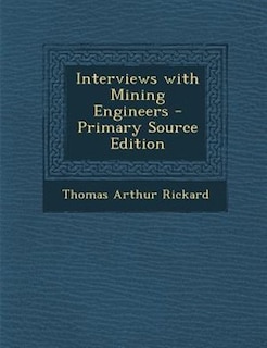 Interviews with Mining Engineers - Primary Source Edition