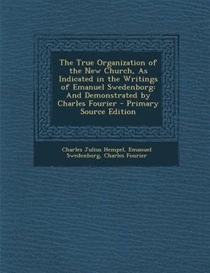 Couverture_The True Organization of the New Church, As Indicated in the Writings of Emanuel Swedenborg
