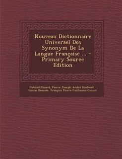 Couverture_Nouveau Dictionnaire Universel Des Synonym De La Langue Frantaise ... - Primary Source Edition