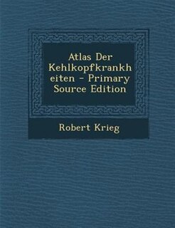 Front cover_Atlas Der Kehlkopfkrankheiten - Primary Source Edition