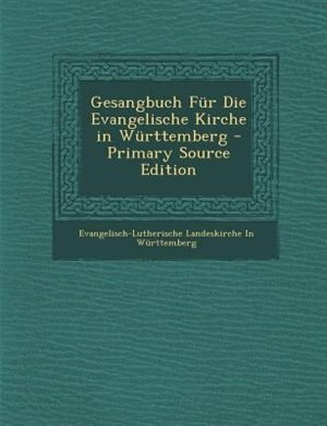 Couverture_Gesangbuch Fnr Die Evangelische Kirche in Wnrttemberg - Primary Source Edition