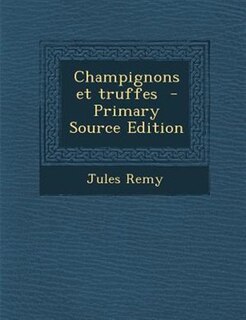 Couverture_Champignons et truffes  - Primary Source Edition