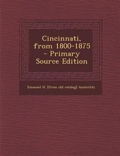 Couverture_Cincinnati, from 1800-1875  - Primary Source Edition