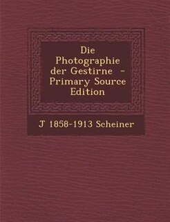 Front cover_Die Photographie der Gestirne  - Primary Source Edition