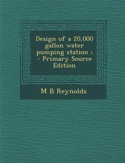 Front cover_Design of a 20,000 gallon water pumping station ;  - Primary Source Edition