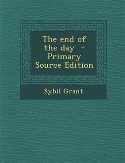 Front cover_The end of the day  - Primary Source Edition