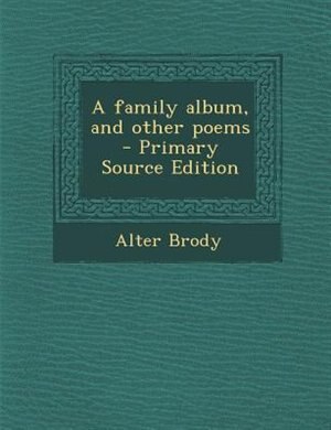 A family album, and other poems  - Primary Source Edition