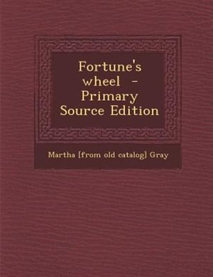Front cover_Fortune's wheel  - Primary Source Edition