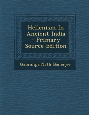 Hellenism In Ancient India  - Primary Source Edition