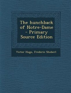 The hunchback of Notre-Dame  - Primary Source Edition