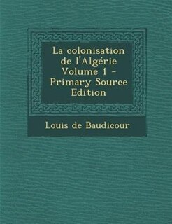 Front cover_La colonisation de l'AlgTrie Volume 1 - Primary Source Edition