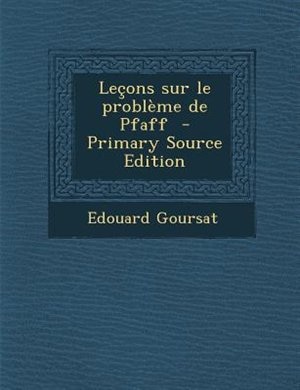 Letons sur le problFme de Pfaff  - Primary Source Edition