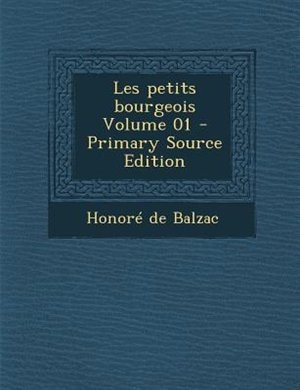 Front cover_Les petits bourgeois Volume 01 - Primary Source Edition
