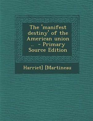 Front cover_The 'manifest destiny' of the American union ..  - Primary Source Edition