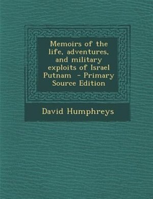 Front cover_Memoirs of the life, adventures, and military exploits of Israel Putnam  - Primary Source Edition