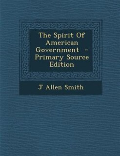 Front cover_The Spirit Of American Government  - Primary Source Edition