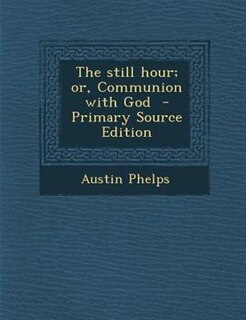 The still hour; or, Communion with God