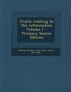 Couverture_Tracts relating to the reformation Volume 1 - Primary Source Edition