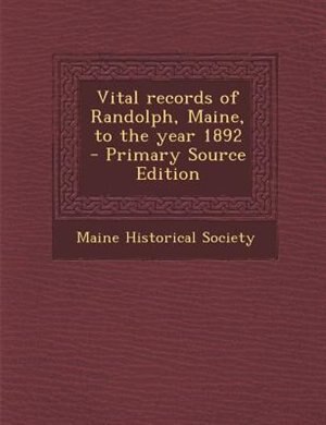 Front cover_Vital records of Randolph, Maine, to the year 1892
