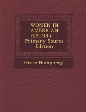 WOMEN IN AMERICAN HISTORY  - Primary Source Edition
